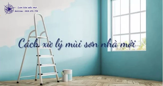 Thử Ngay Các Cách Sau Để Khử Mùi Sơn Cho Tường Nhà Mới Sơn